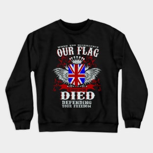 WHEN YOU DISRESPECT OUR FLAG Crewneck Sweatshirt